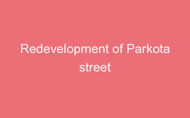 Redevelopment of Parkota street