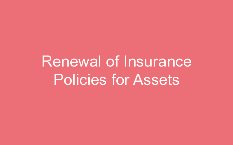 Renewal of Insurance Policies for Assets