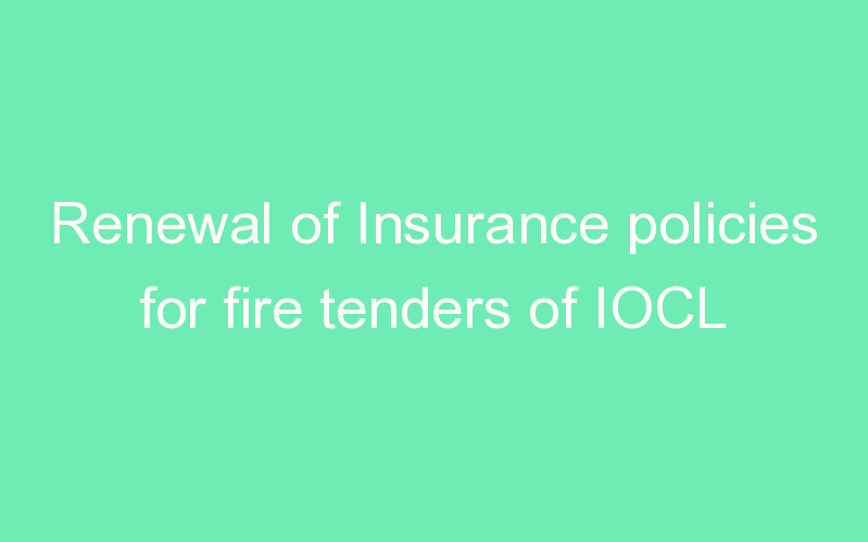 Renewal of Insurance policies for fire tenders of IOCL