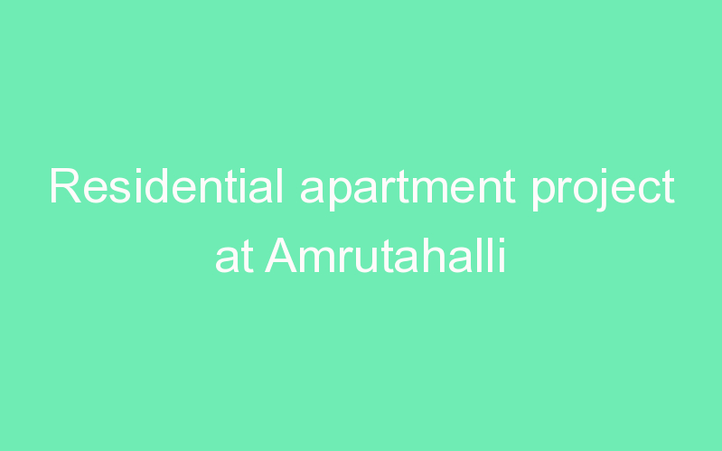 Residential apartment project at Amrutahalli