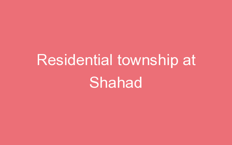 Residential township at Shahad