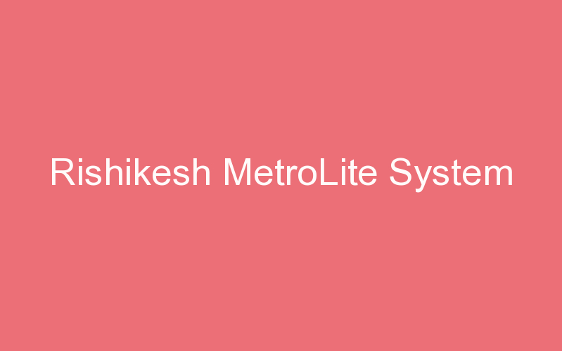 Rishikesh MetroLite System
