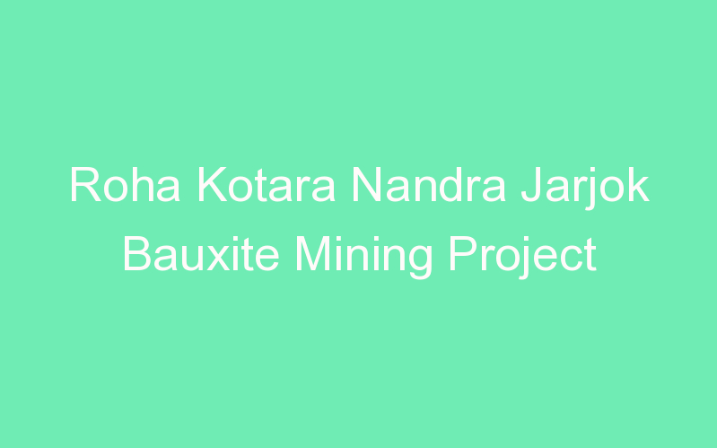 Roha Kotara Nandra Jarjok Bauxite Mining Project