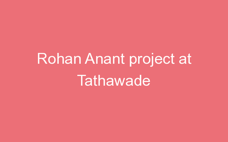 Rohan Anant project at Tathawade