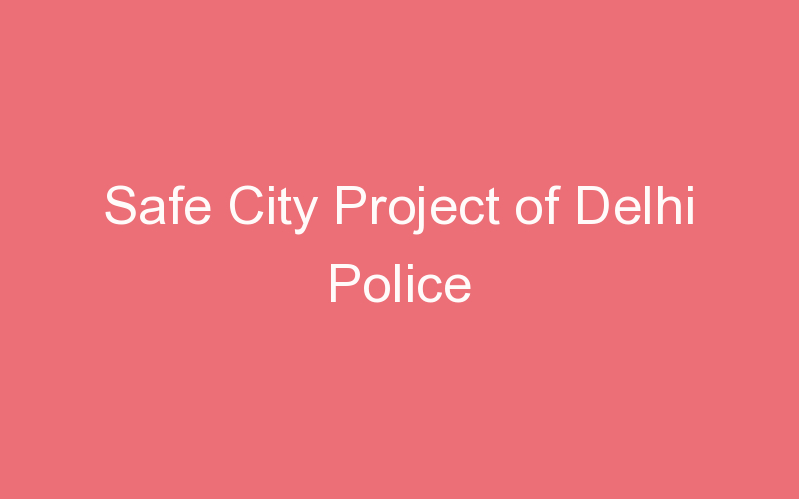 Safe City Project of Delhi Police