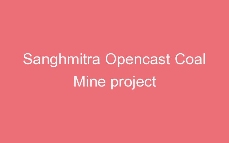 Sanghmitra Opencast Coal Mine project