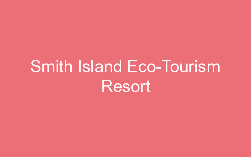 Smith Island Eco-Tourism Resort