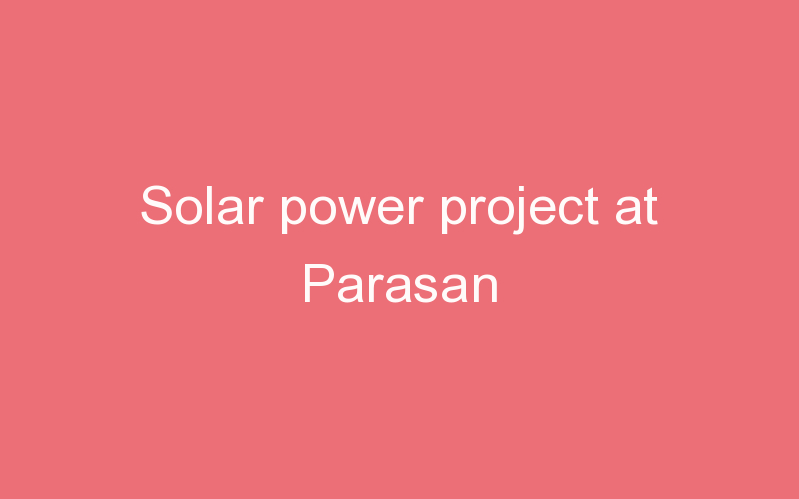 Solar power project at Parasan