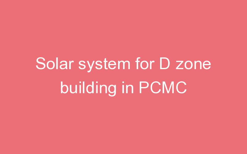 Solar system for D zone building in PCMC