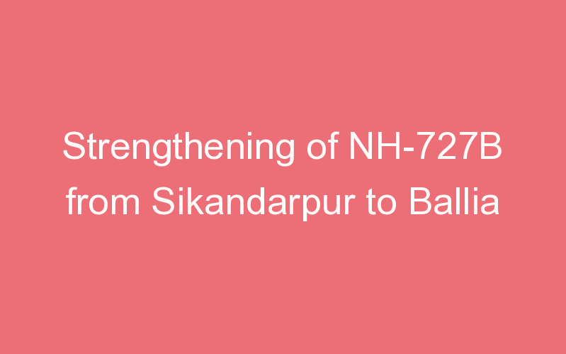 Strengthening of NH-727B from Sikandarpur to Ballia