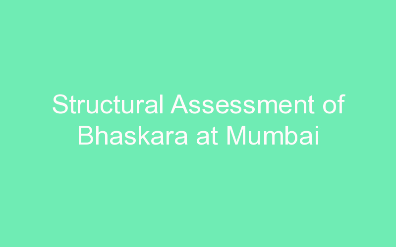 Structural Assessment of Bhaskara at Mumbai