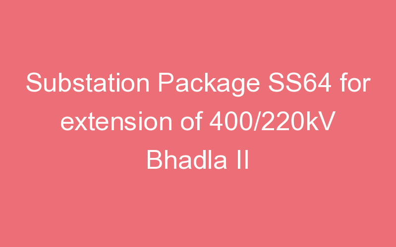 Substation Package SS64 for extension of 400/220kV Bhadla II