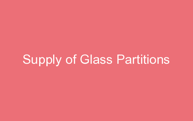 Supply of Glass Partitions