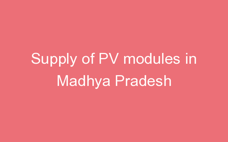 Supply of PV modules in Madhya Pradesh