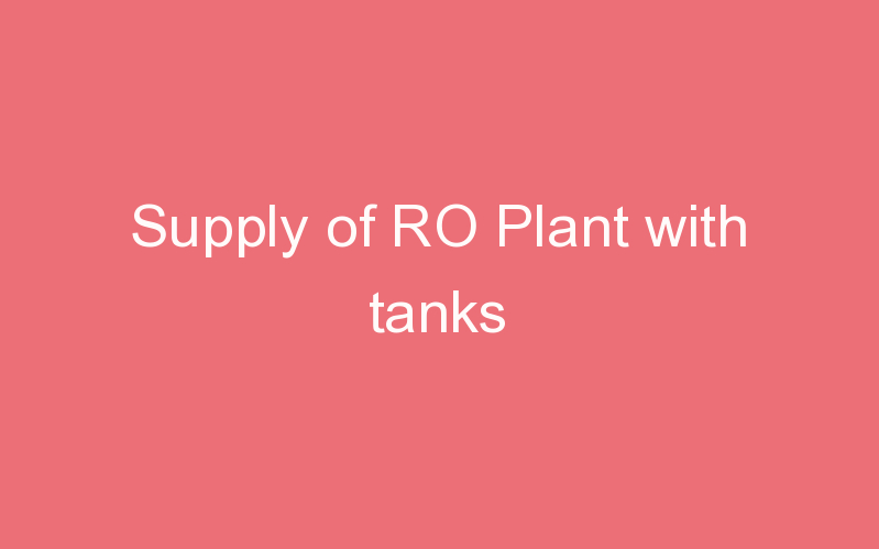 Supply of RO Plant with tanks