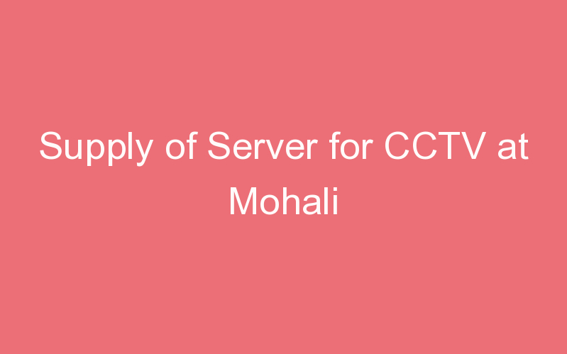 Supply of Server for CCTV at Mohali