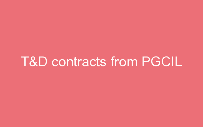 T&D contracts from PGCIL