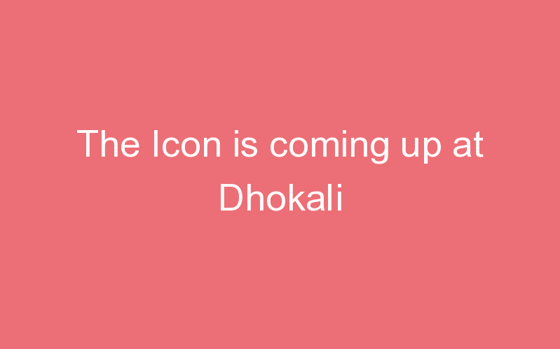 The Icon is coming up at Dhokali