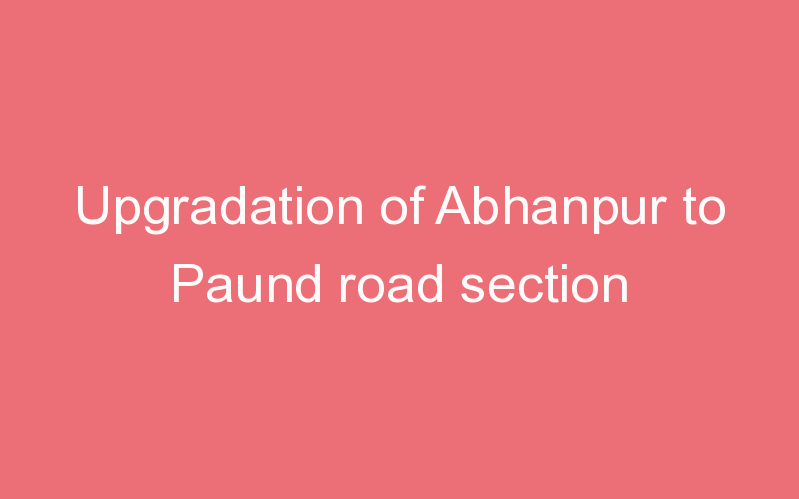 Upgradation of Abhanpur to Paund road section