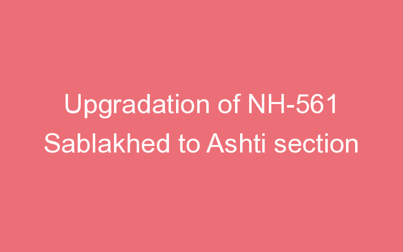 Upgradation of NH-561 Sablakhed to Ashti section