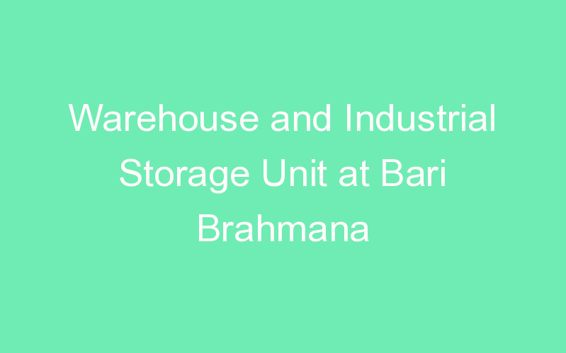 Warehouse and Industrial Storage Unit at Bari Brahmana