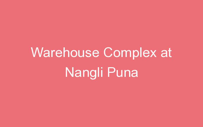 Warehouse Complex at Nangli Puna