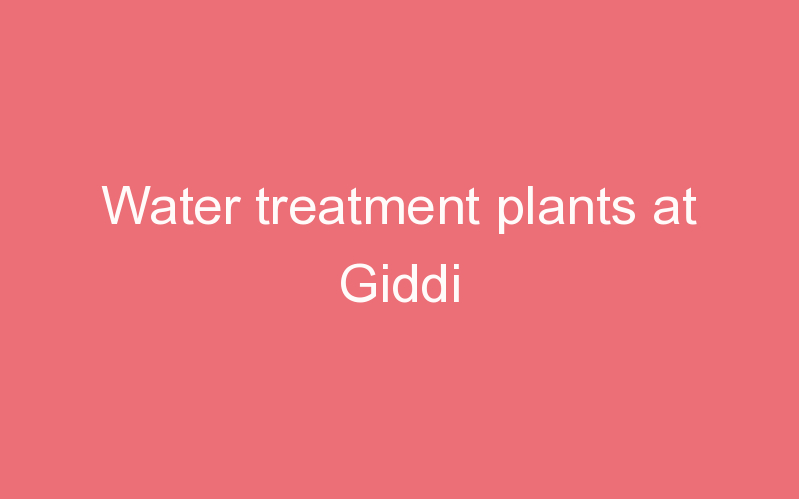 Water treatment plants at Giddi