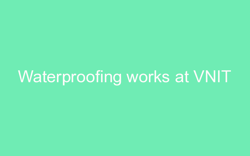 Waterproofing works at VNIT