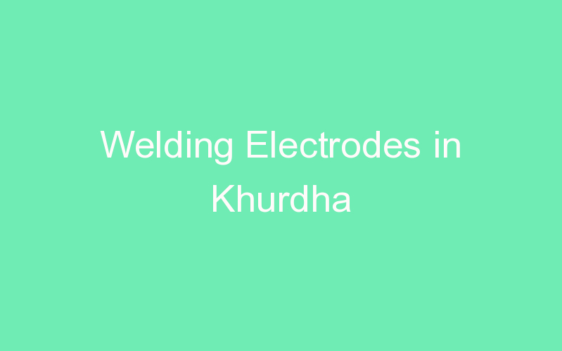 Welding Electrodes in Khurdha