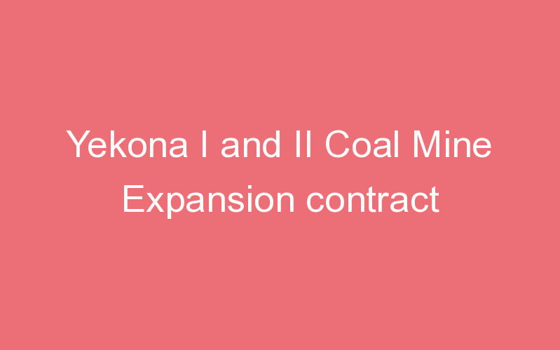 Yekona I and II Coal Mine Expansion contract