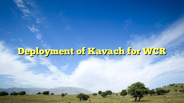 Deployment of Kavach for WCR