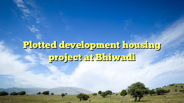 Plotted development housing project at Bhiwadi