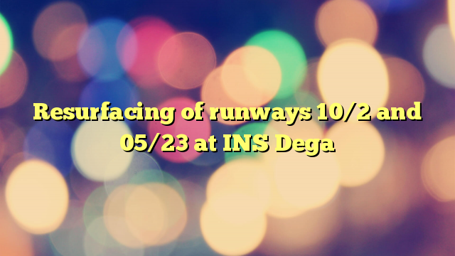 Resurfacing of runways 10/2 and 05/23 at INS Dega