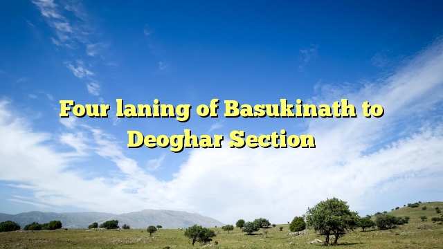Four laning of Basukinath to Deoghar Section