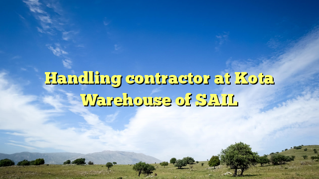 Handling contractor at Kota Warehouse of SAIL