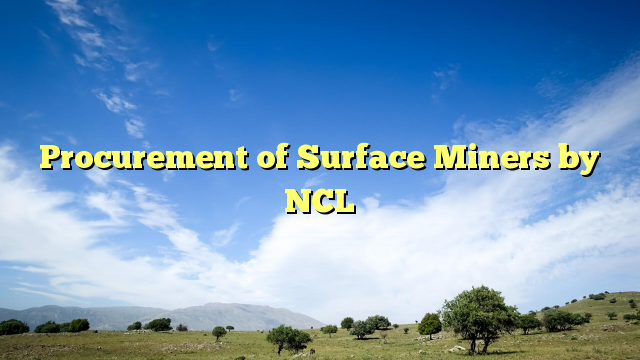 Procurement of Surface Miners by NCL