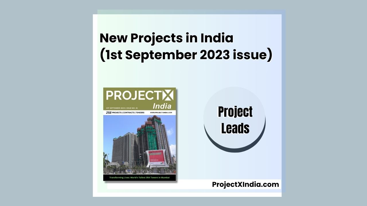 ProjectX India | 1st September 2023 edition provides you with power-packed information on 258 projects, contracts and tenders from 60+ sectors and sub-sectors of the Indian economy. In this issue we have covered 77 projects in Conceptual/Planning Stage, 22 Contract Awards, 25 Project Under Implementation, and 134 Tenders.